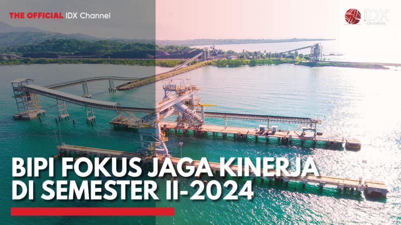 BIPI Fokus Jaga Kinerja di Semester II-2024,(Sumber: IDX CHANNEL)