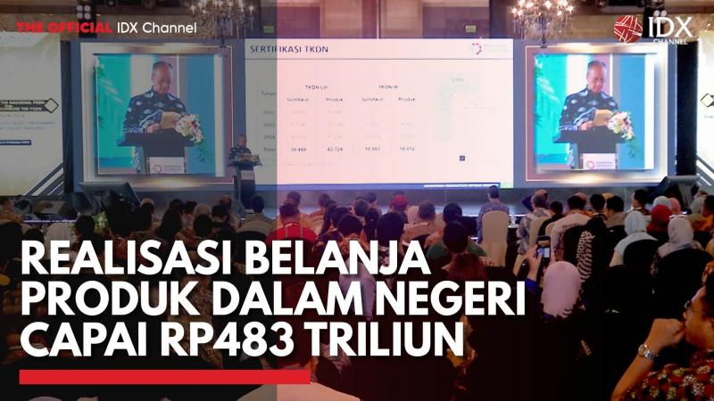Realisasi Belanja Produk Dalam Negeri Capai Rp483 Triliun,(Sumber: IDX CHANNEL)