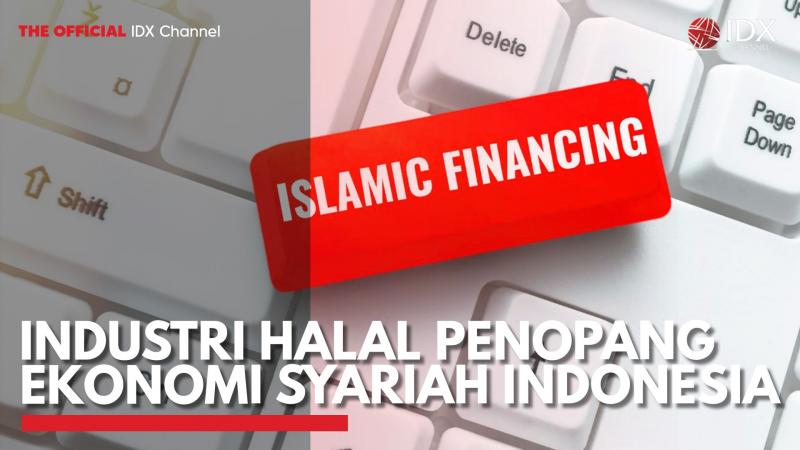 Industri Halal Penopang Ekonomi Syariah Indonesia. (Sumber : IDX Channel)