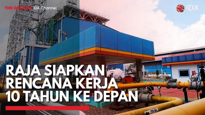 RAJA Siapkan Rencana Kerja 10 Tahun ke Depan,(Sumber: IDX CHANNEL)
