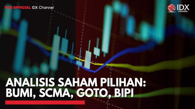 Analisis Saham Pilihan: BUMI, SCMA, GOTO, BIPI,(Sumber: IDX CHANNEL)