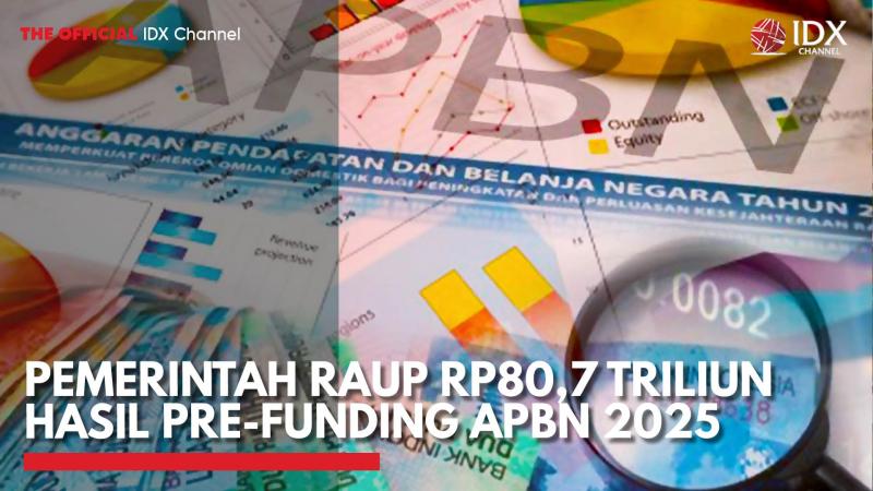 Pemerintah Raup Rp80,7 Triliun Hasil Pre-Funding APBN 2025,(Sumber: IDX CHANNEL)