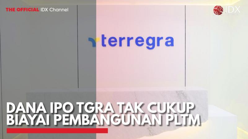 Dana IPO TGRA Tak Cukup Biayai Pembangunan PLTM. (Sumber : IDX Channel)