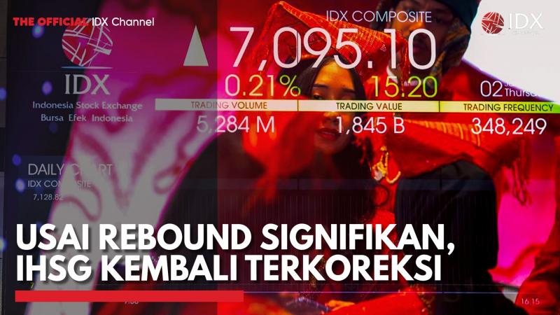 Usai Rebound Signifikan, IHSG Kembali Terkoreksi,(Sumber: IDX CHANNEL)