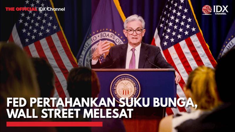 Fed Pertahankan Suku Bunga, Wall Street Melesat,(Sumber: IDX CHANNEL)