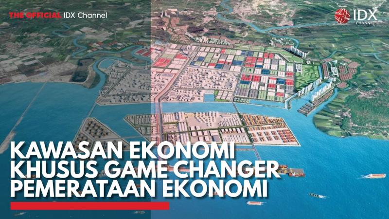 Kawasan Ekonomi Khusus Game Changer Pemerataan Ekonomi. (Sumber : IDX Channel)