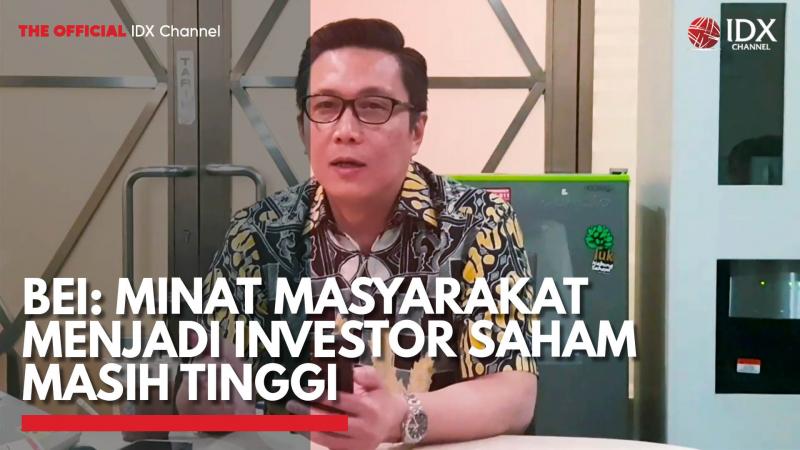 BEI: Minat Masyarakat Menjadi Investor Saham Masih Tinggi,(Sumber: IDX CHANNEL)