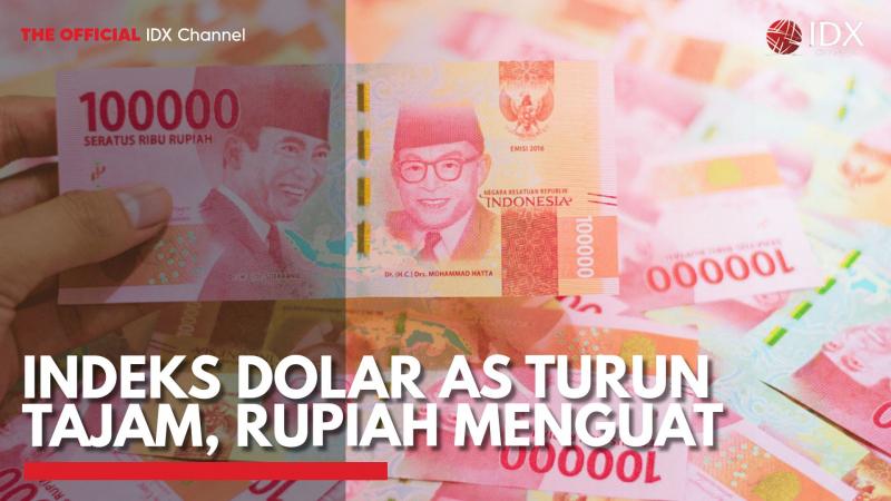Indeks Dolar AS Turun Tajam, Rupiah Menguat. (Sumber : IDX Channel)