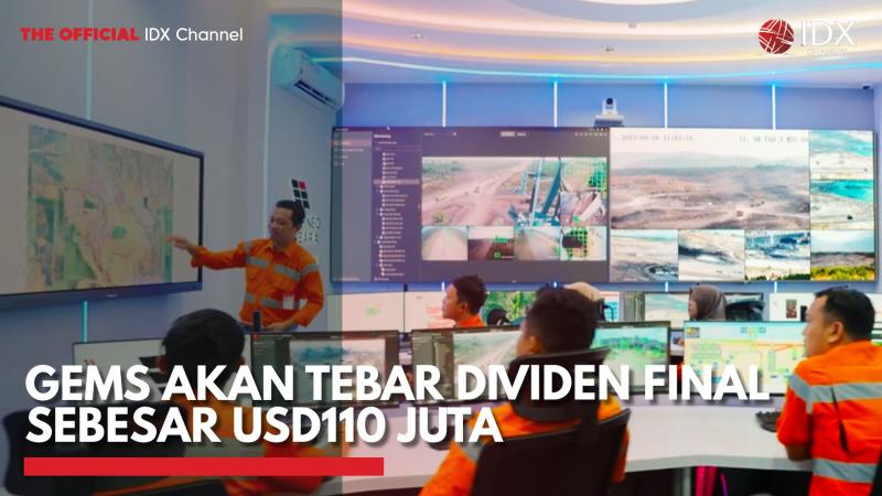 GEMS Akan Tebar Dividen Final Sebesar USD110 Juta,(Sumber: IDX CHANNEL)
