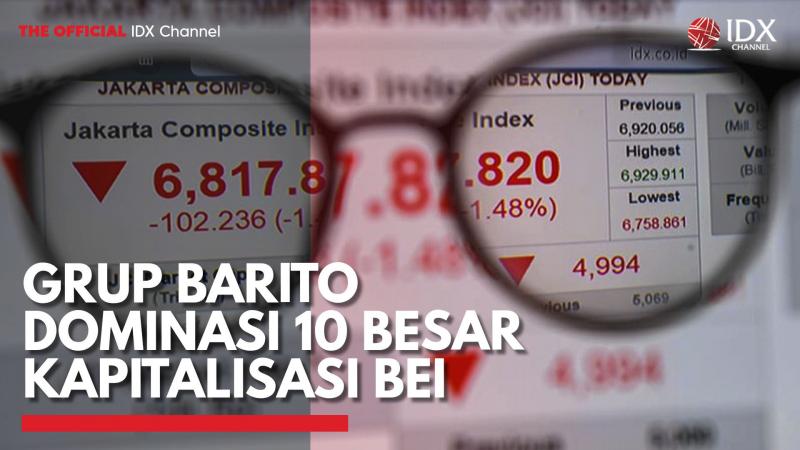 Grup Barito Dominasi 10 Besar Kapitalisasi BEI,(Sumber: IDX CHANNEL)