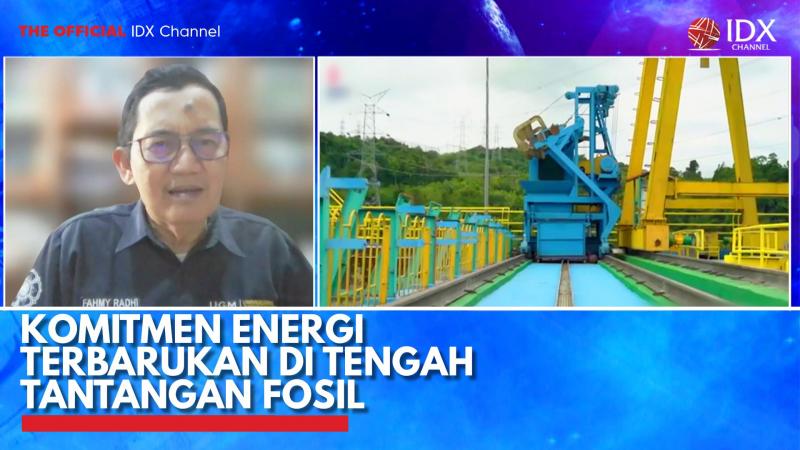 Komitmen Energi Terbarukan di Tengah Tantangan Fosil. (Sumber : IDX Channel)