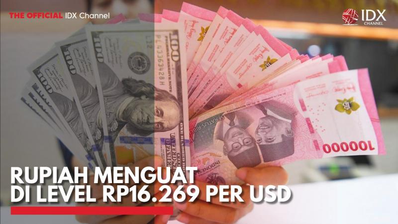 Rupiah Menguat di Level Rp16.269 per USD. (Sumber : IDX Channel)