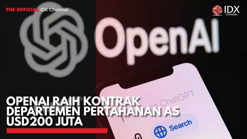 OpenAI Raih Kontrak Departemen Pertahanan AS USD200 Juta. (Sumber: IDX Channel)