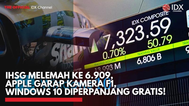 IHSG Melemah ke 6.909, Apple Garap Kamera F1, Windows 10 Diperpanjang Gratis!,(Sumber: IDX CHANNEL)
