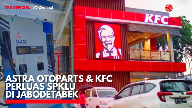 Astra Otoparts dan KFC Perluas SPKLU di Jabodetabek. (Sumber: IDX Channel)