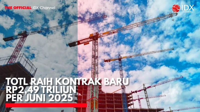 TOTL Raih Kontrak Baru Rp2,49 Triliun per Juni 2025. (Sumber: IDX Channel)