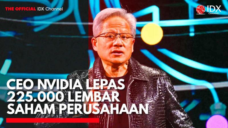 CEO NVIDIA Lepas 225.000 Lembar Saham Perusahaan. (Sumber: IDX Channel)