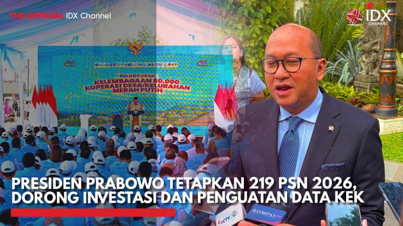 Presiden Prabowo Tetapkan 219 PSN 2026, Dorong Investasi dan Penguatan Data KEK,(Sumber: IDX CHANNEL)