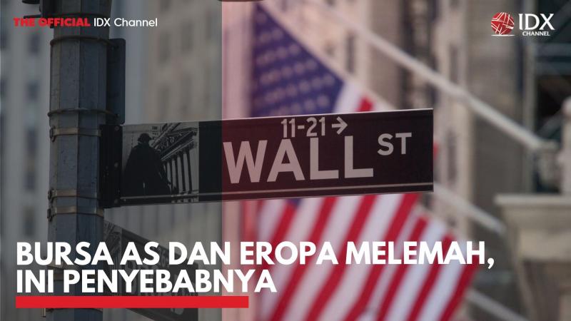Bursa AS dan Eropa Melemah, Ini Penyebabnya. (foto: IDXChannel)