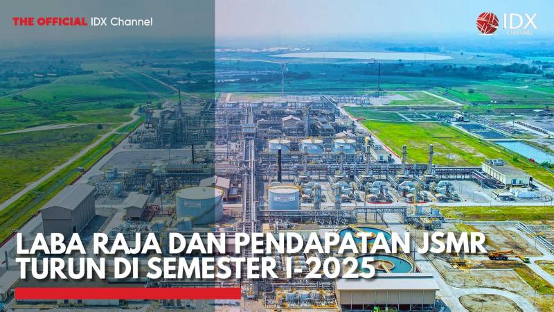 Laba RAJA dan Pendapatan JSMR Turun di Semester I-2025,(Sumber: IDX CHANNEL)