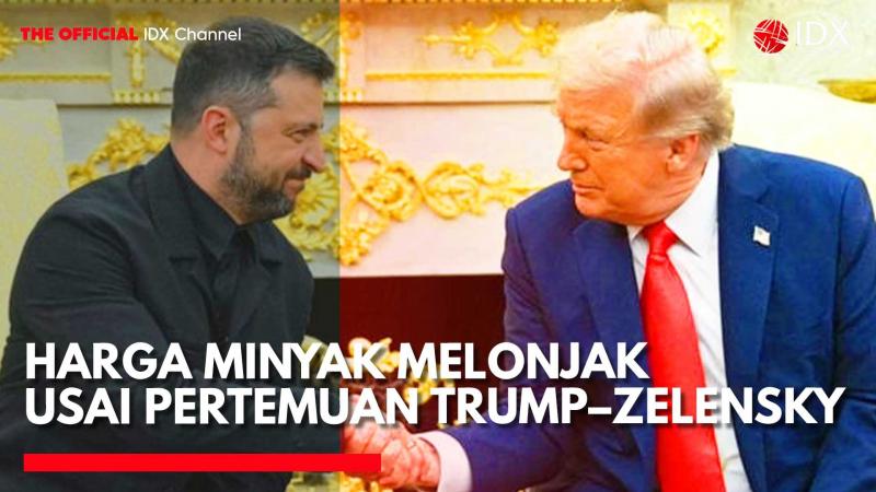 Harga Minyak Melonjak usai Pertemuan Trump-Zelensky. (Sumber: IDX Channel)
