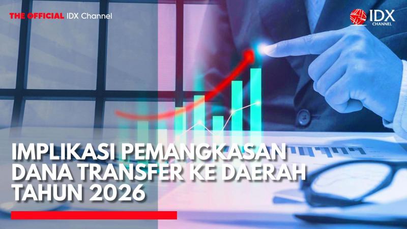 Implikasi Pemangkasan Dana Transfer ke Daerah Tahun 2026. (Sumber: IDX Channel)