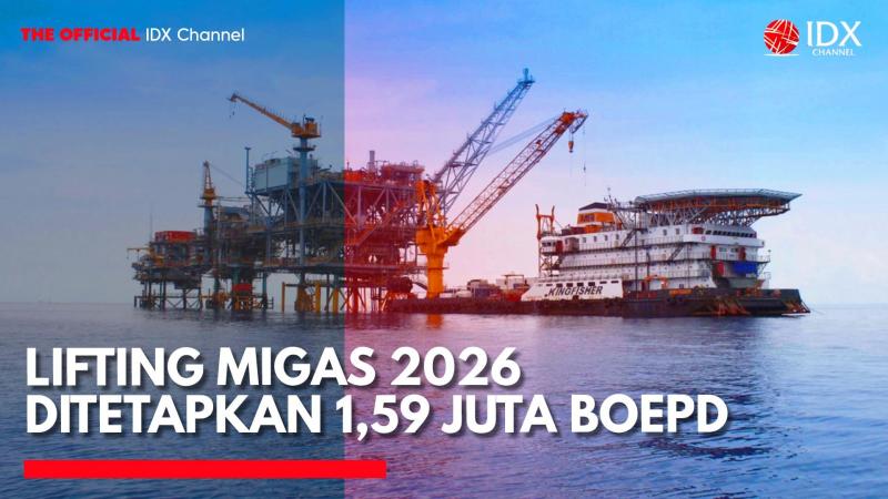 Lifting Migas 2026 Ditetapkan 1,59 Juta BOEPD. (Sumber: IDX Channel)