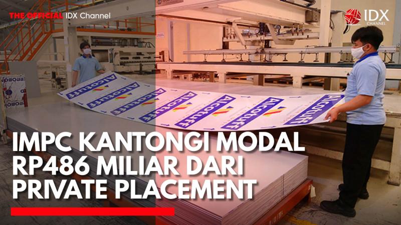 IMPC Himpun Dana Segar Rp486 Miliar dari Private Placement. (Sumber: IDX Channel)