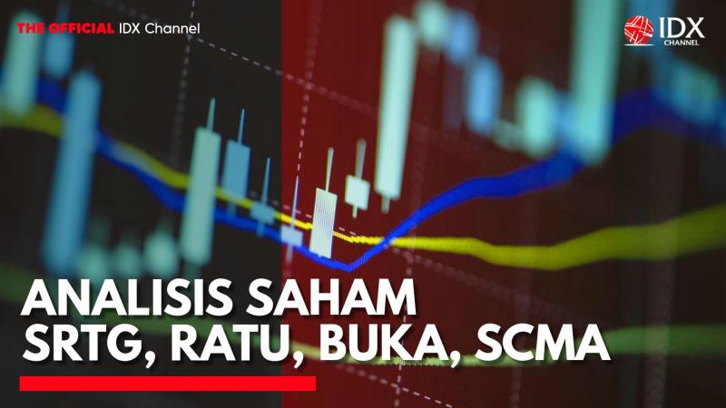 Analisis Saham SRTG, RATU, BUKA, SCMA,(Sumber: IDX CHANNEL)
