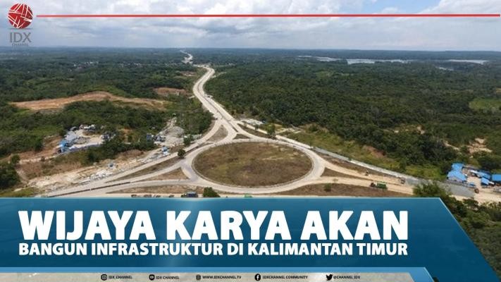 Wijaya Karya Akan Bangun Infrastruktur Di Kalimantan Timur