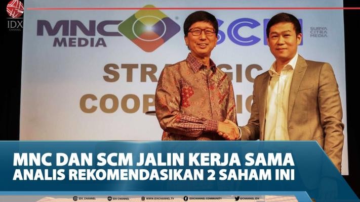 MNC Dan SCM Jalin Kerja Sama, Analis Rekomendasikan 2 Saham Ini