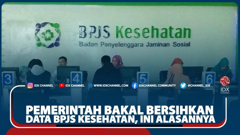 Pemerintah Bakal Bersihkan Data BPJS Kesehatan, Ini Alasannya