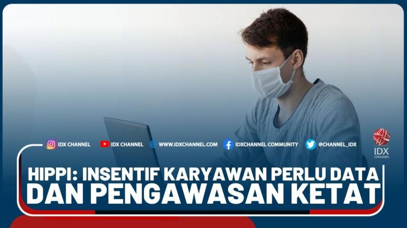 HIPPI: Insentif Karyawan Perlu Data Dan Pengawasan Ketat  - Market Review Part 4