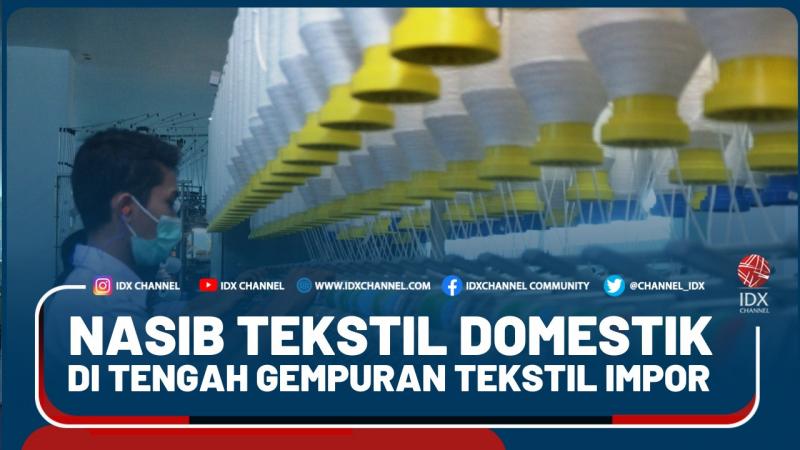 Nasib Tekstil Domestik Di Tengah Gempuran Tekstil Impor - Market Review Part 2