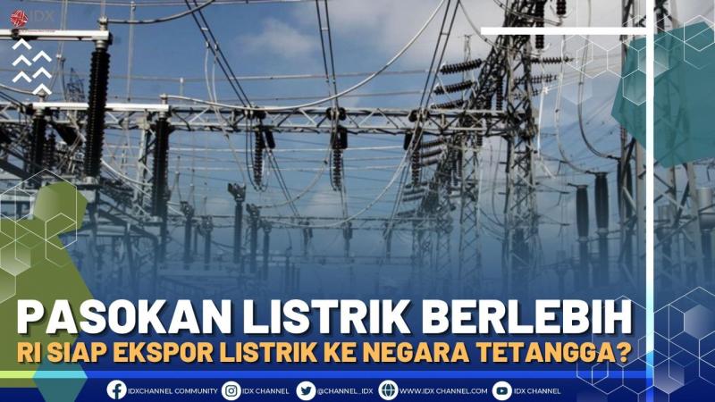 Pasokan Listrik Berlebih, RI Siap Ekspor Listrik Ke Negara Tetangga? - Market Review Part 1