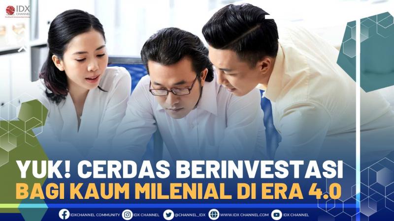 Yuk! Cerdas Berinvestasi Bagi Kaum Milenial di Era 4.0