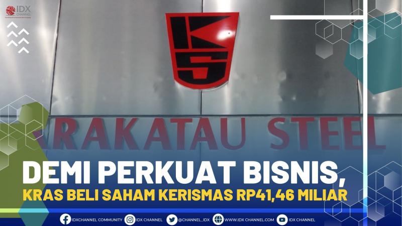 Demi Perkuat Bisnis, KRAS Beli Saham Kerismas Rp41,46 Miliar