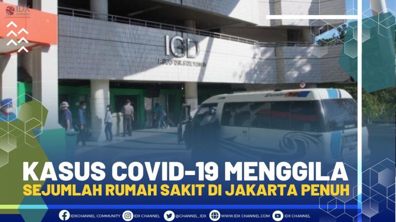 Kasus Covid-19 Menggila, Sejumlah Rumah Sakit di Jakarta Penuh