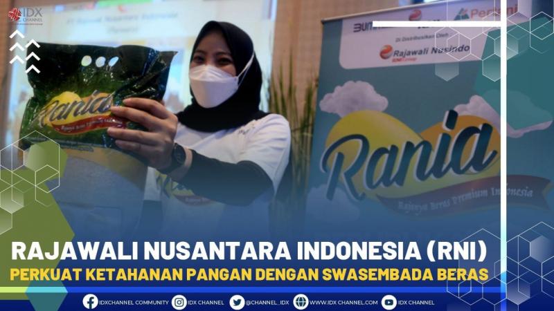 Rajawali Nusantara Indonesia (RNI) Perkuat Ketahanan Pangan dengan Swasembada Beras