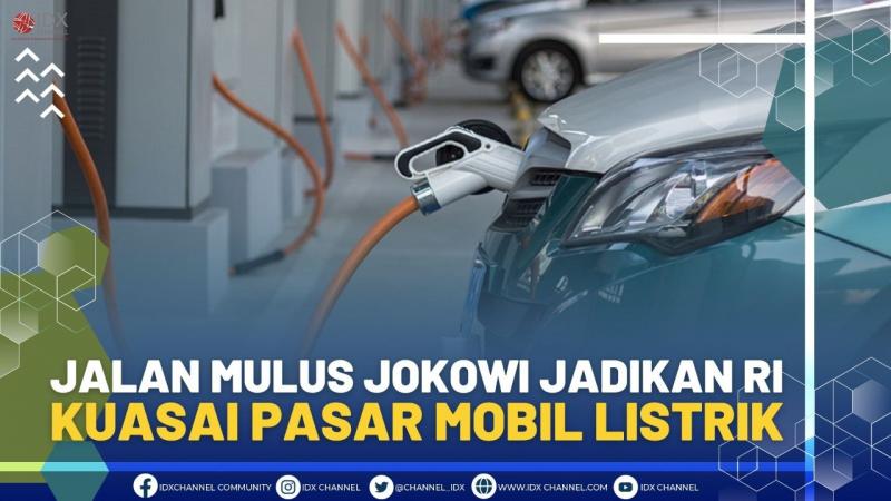 Jalan Mulus Jokowi Jadikan RI Kuasai Pasar Mobil Listrik
