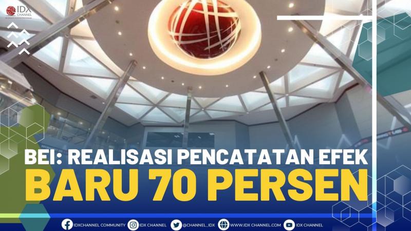BEI: Realisasi Pencatatan Efek Baru 70 Persen