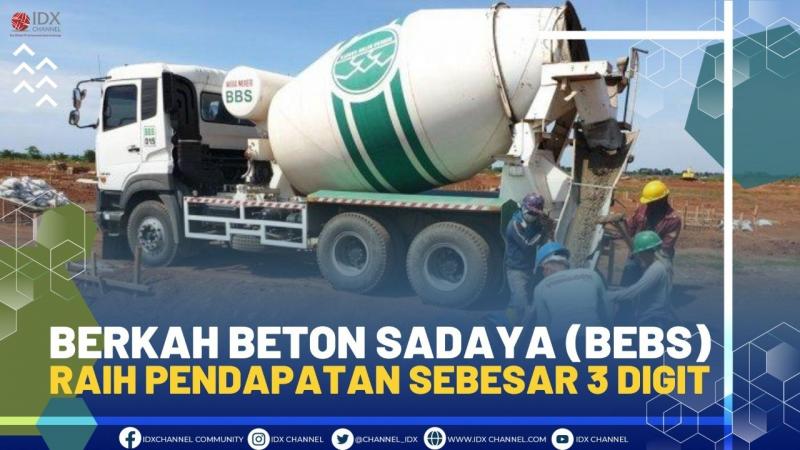 Berkah Beton Sadaya (BEBS) Raih Pendapatan Sebesar 3 Digit